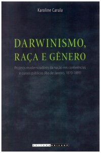 Darwinismo, Raça e Gênero Autor: Karoline Carula 